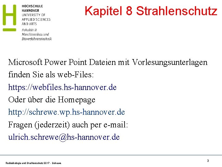 Kapitel 8 Strahlenschutz Microsoft Power Point Dateien mit Vorlesungsunterlagen finden Sie als web-Files: https: