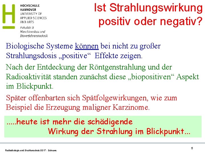 Ist Strahlungswirkung positiv oder negativ? Biologische Systeme können bei nicht zu großer Strahlungsdosis „positive“