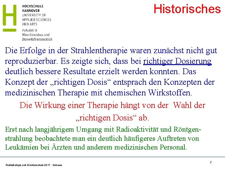 Historisches Die Erfolge in der Strahlentherapie waren zunächst nicht gut reproduzierbar. Es zeigte sich,