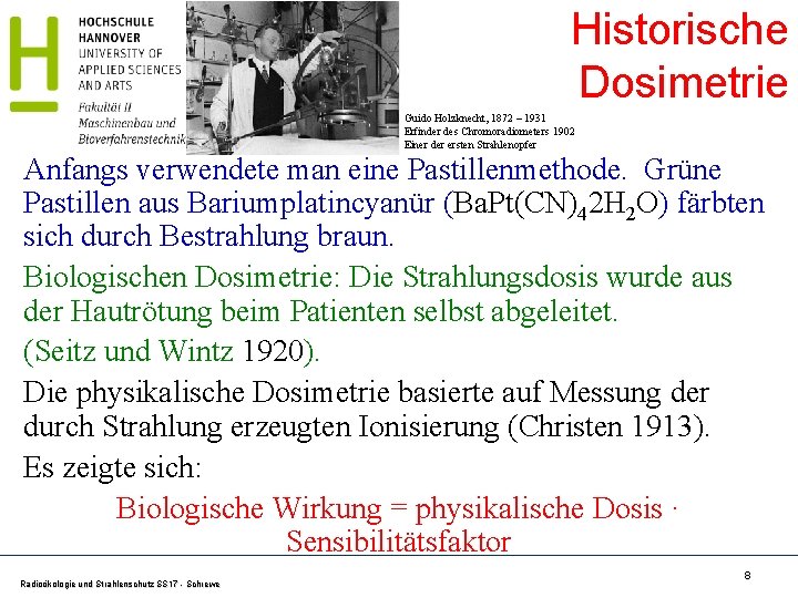 Historische Dosimetrie Guido Holzknecht, 1872 – 1931 Erfinder des Chromoradiometers 1902 Einer der ersten