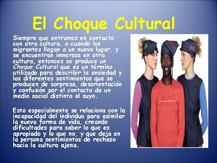 El Choque Cultural Siempre que entramos en contacto con otra cultura, o cuando los
