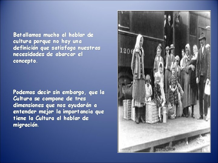 Batallamos mucho al hablar de cultura porque no hay una definición que satisfaga nuestras