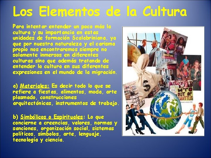 Los Elementos de la Cultura Para intentar entender un poco más la cultura y