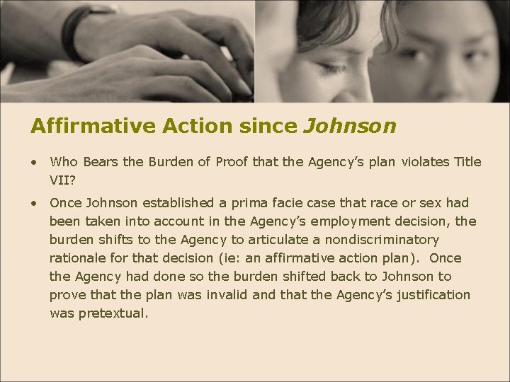 Affirmative Action since Johnson • Who Bears the Burden of Proof that the Agency’s