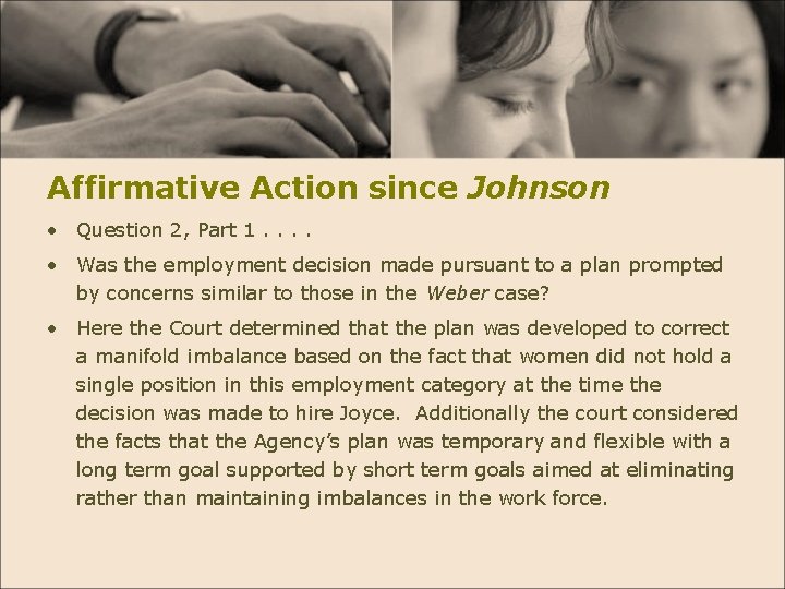 Affirmative Action since Johnson • Question 2, Part 1. . • Was the employment