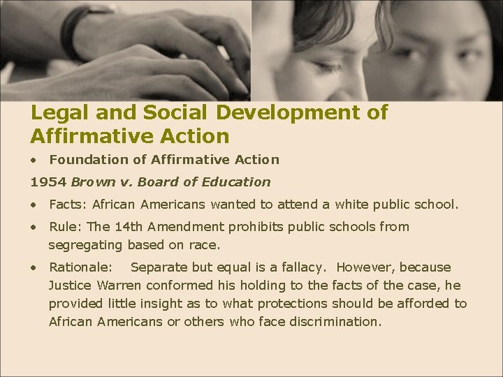 Legal and Social Development of Affirmative Action • Foundation of Affirmative Action 1954 Brown