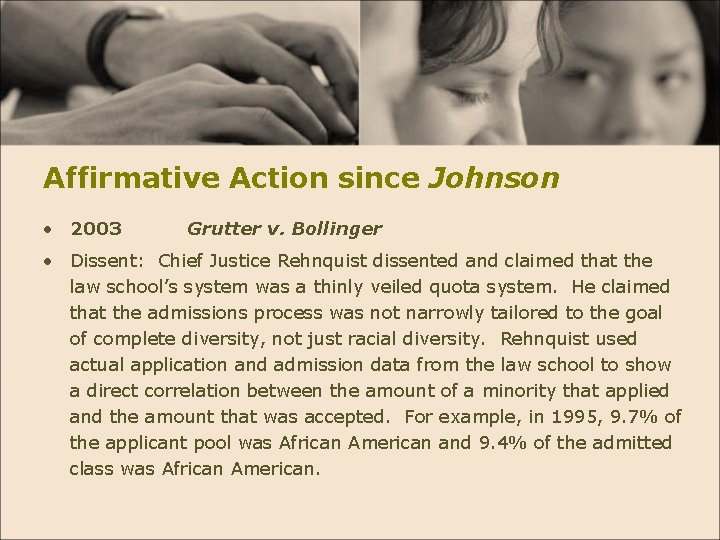 Affirmative Action since Johnson • 2003 Grutter v. Bollinger • Dissent: Chief Justice Rehnquist