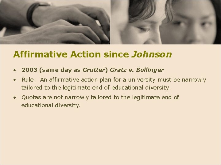 Affirmative Action since Johnson • 2003 (same day as Grutter) Gratz v. Bollinger •