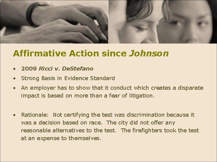 Affirmative Action since Johnson • 2009 Ricci v. De. Stefano • Strong Basis in