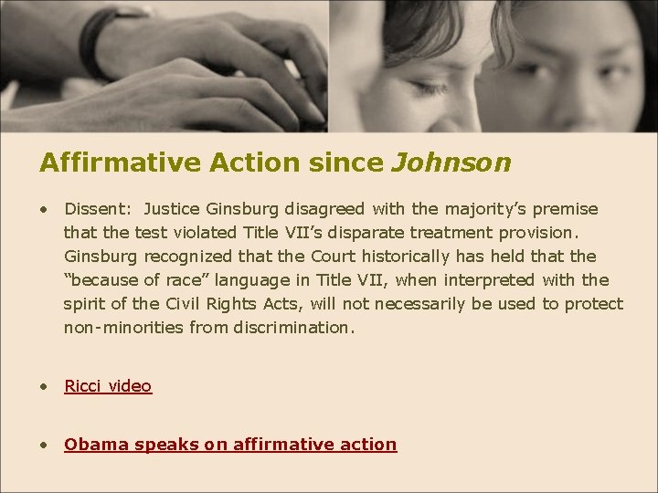 Affirmative Action since Johnson • Dissent: Justice Ginsburg disagreed with the majority’s premise that