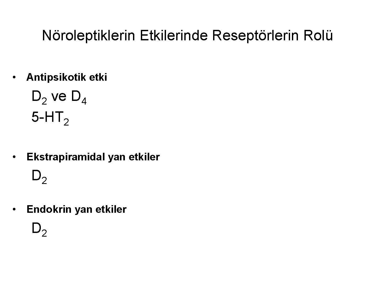 Nöroleptiklerin Etkilerinde Reseptörlerin Rolü • Antipsikotik etki D 2 ve D 4 5 -HT