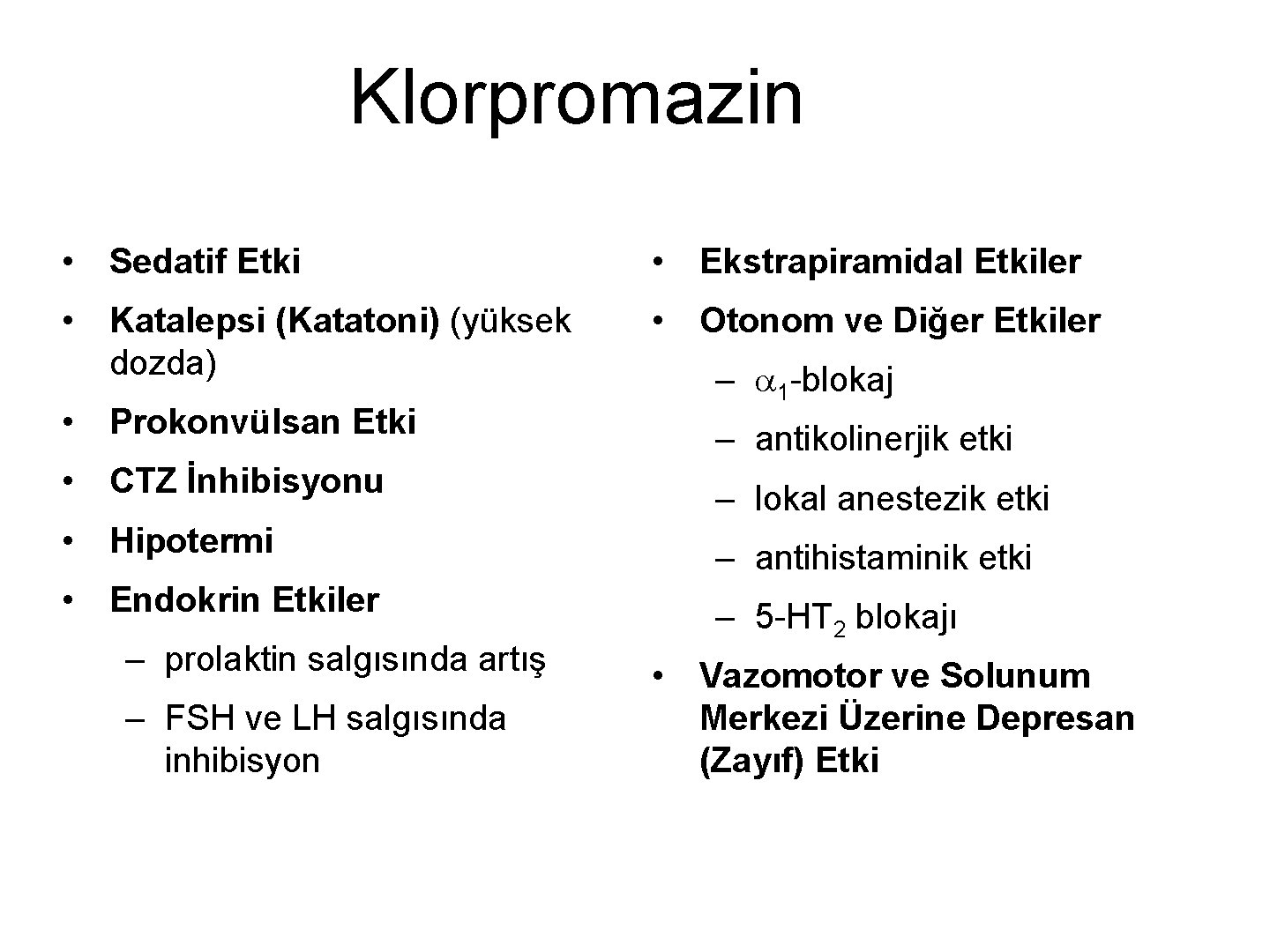 Klorpromazin • Sedatif Etki • Ekstrapiramidal Etkiler • Katalepsi (Katatoni) (yüksek dozda) • Otonom