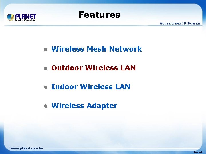 Features l Wireless Mesh Network l Outdoor Wireless LAN l Indoor Wireless LAN l