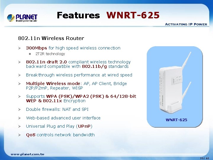 Features WNRT-625 802. 11 n Wireless Router Ø 300 Mbps for high speed wireless