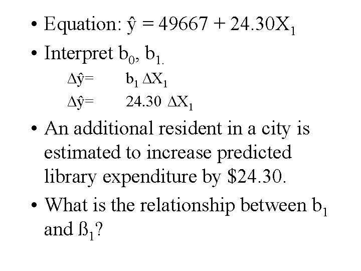  • Equation: ŷ = 49667 + 24. 30 X 1 • Interpret b
