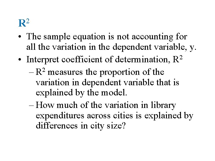 R 2 • The sample equation is not accounting for all the variation in