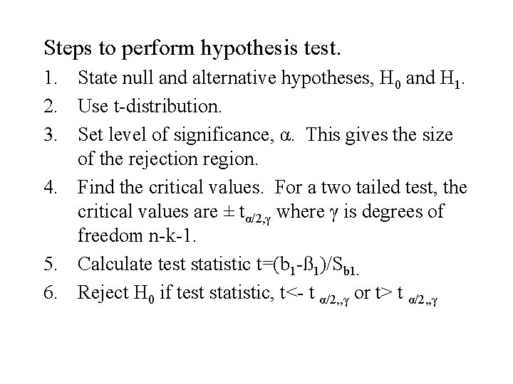 Steps to perform hypothesis test. 1. State null and alternative hypotheses, H 0 and