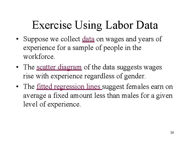 Exercise Using Labor Data • Suppose we collect data on wages and years of