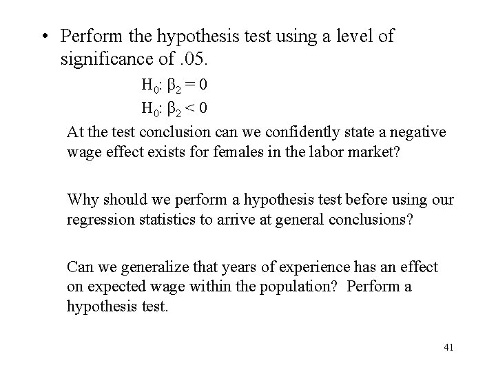  • Perform the hypothesis test using a level of significance of. 05. H