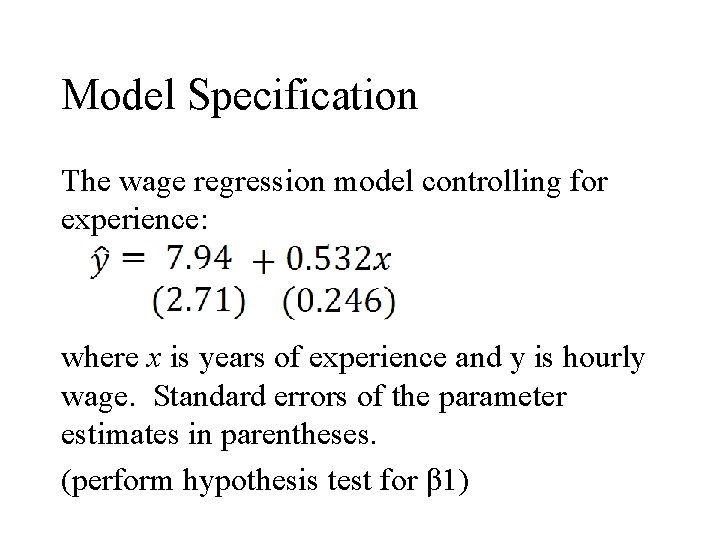 Model Specification The wage regression model controlling for experience: where x is years of
