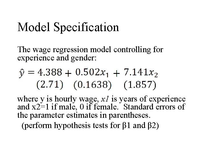 Model Specification The wage regression model controlling for experience and gender: where y is