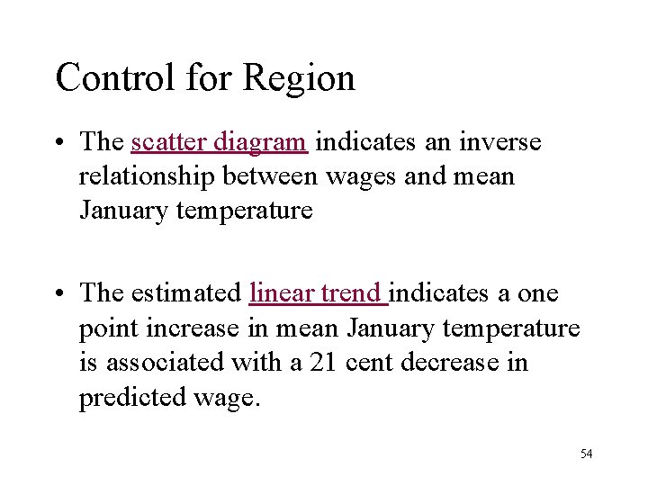 Control for Region • The scatter diagram indicates an inverse relationship between wages and