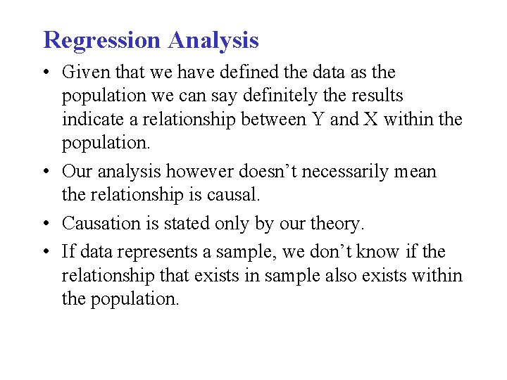 Regression Analysis • Given that we have defined the data as the population we