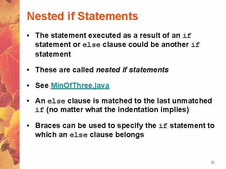 Nested if Statements • The statement executed as a result of an if statement