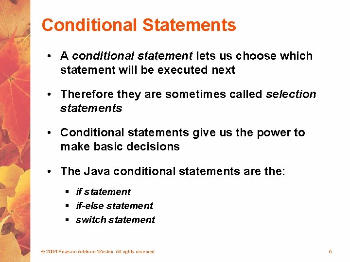 Conditional Statements • A conditional statement lets us choose which statement will be executed