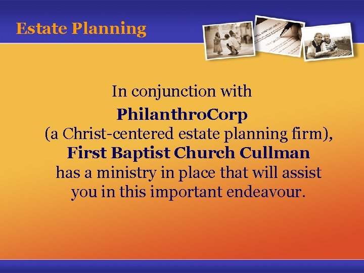 Estate Planning In conjunction with Philanthro. Corp (a Christ-centered estate planning firm), First Baptist