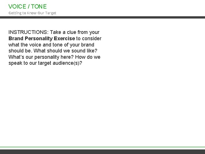 VOICE / TONE Getting to Know Our Target INSTRUCTIONS: Take a clue from your