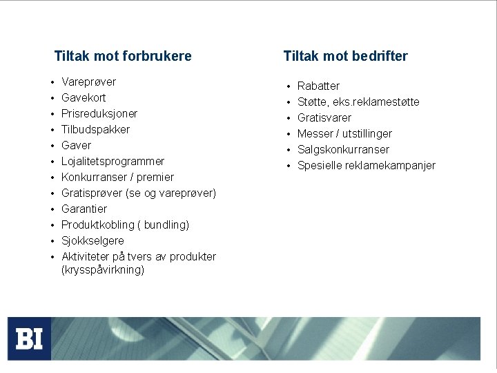 Tiltak mot forbrukere Tiltak mot bedrifter • • • • • Vareprøver Gavekort Prisreduksjoner