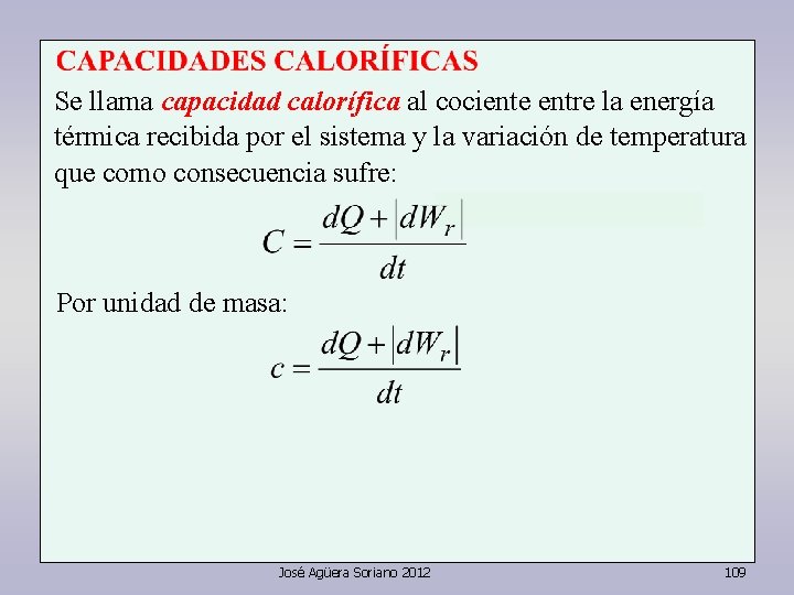 Se llama capacidad calorífica al cociente entre la energía térmica recibida por el sistema