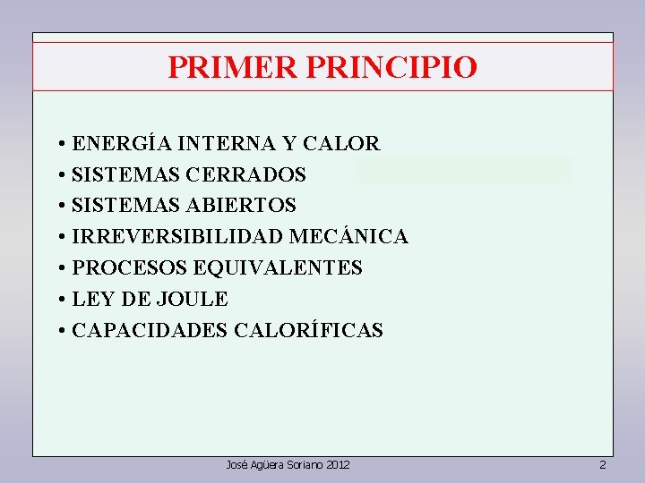 PRIMER PRINCIPIO • ENERGÍA INTERNA Y CALOR • SISTEMAS CERRADOS • SISTEMAS ABIERTOS •