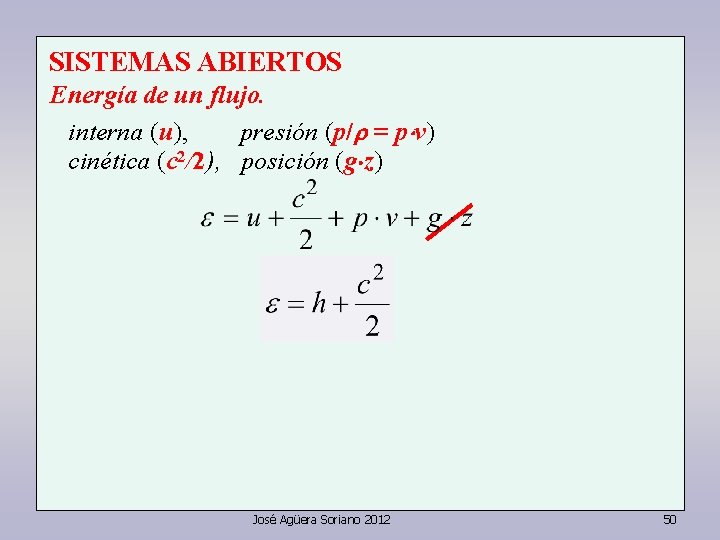 SISTEMAS ABIERTOS Energía de un flujo. interna (u), presión (p/ = p v) cinética