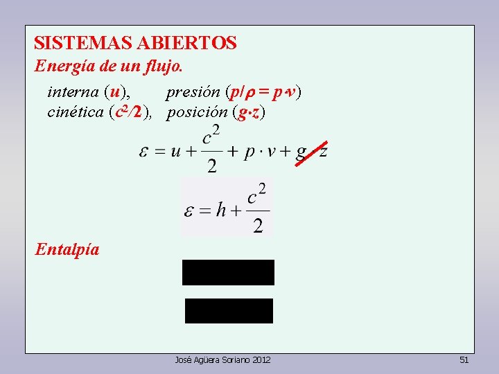 SISTEMAS ABIERTOS Energía de un flujo. interna (u), presión (p/ = p v) cinética