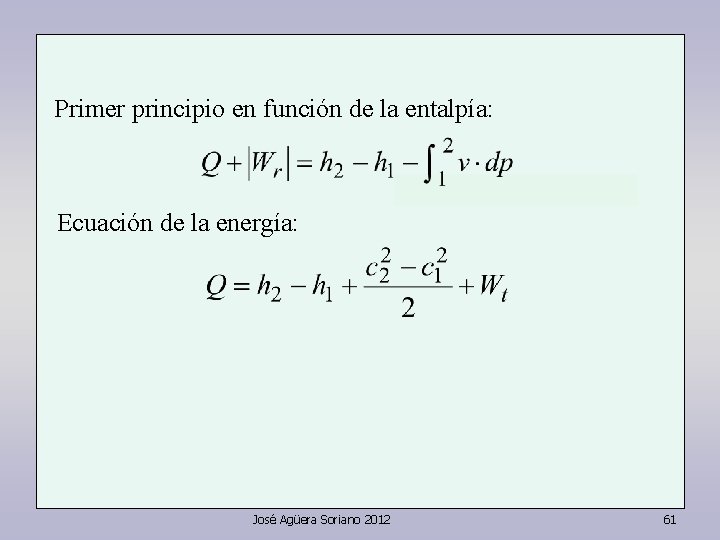 Primer principio en función de la entalpía: Ecuación de la energía: José Agüera Soriano