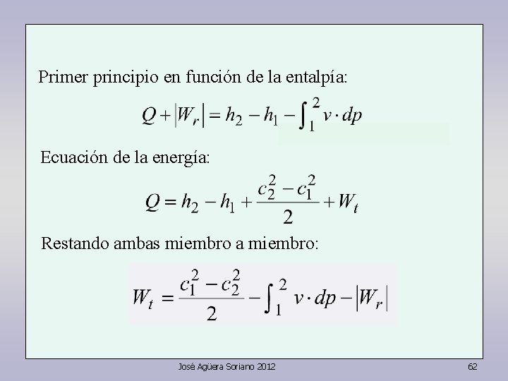 Primer principio en función de la entalpía: Ecuación de la energía: Restando ambas miembro