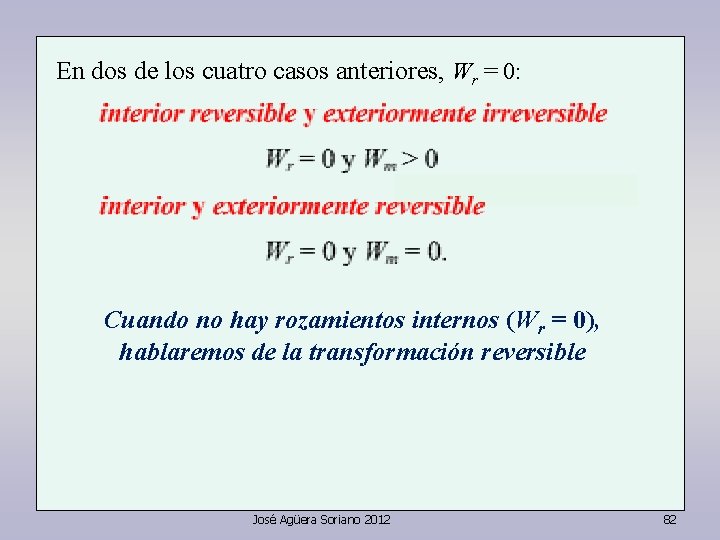 En dos de los cuatro casos anteriores, Wr = 0: Cuando no hay rozamientos
