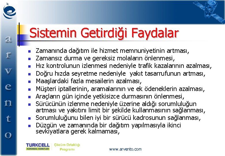 Sistemin Getirdiği Faydalar n n n n n Zamanında dağıtım ile hizmet memnuniyetinin artması,