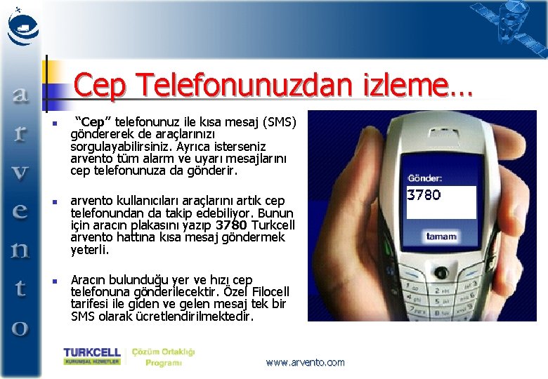 Cep Telefonunuzdan izleme… n n n “Cep” telefonunuz ile kısa mesaj (SMS) göndererek de