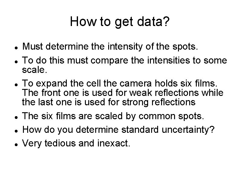 How to get data? Must determine the intensity of the spots. To do this