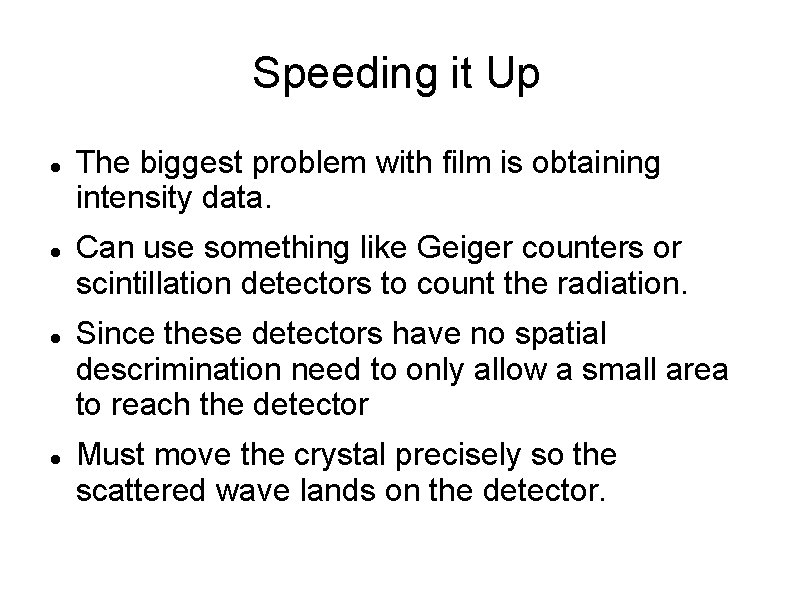 Speeding it Up The biggest problem with film is obtaining intensity data. Can use