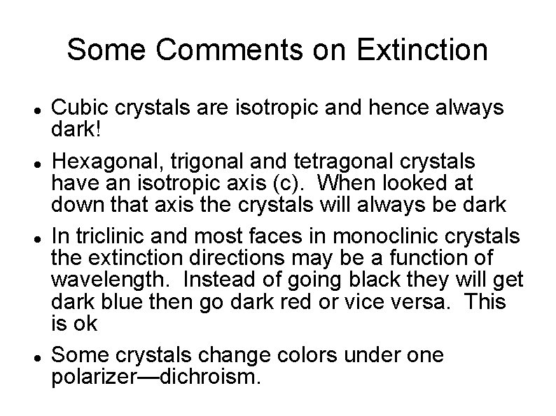 Some Comments on Extinction Cubic crystals are isotropic and hence always dark! Hexagonal, trigonal