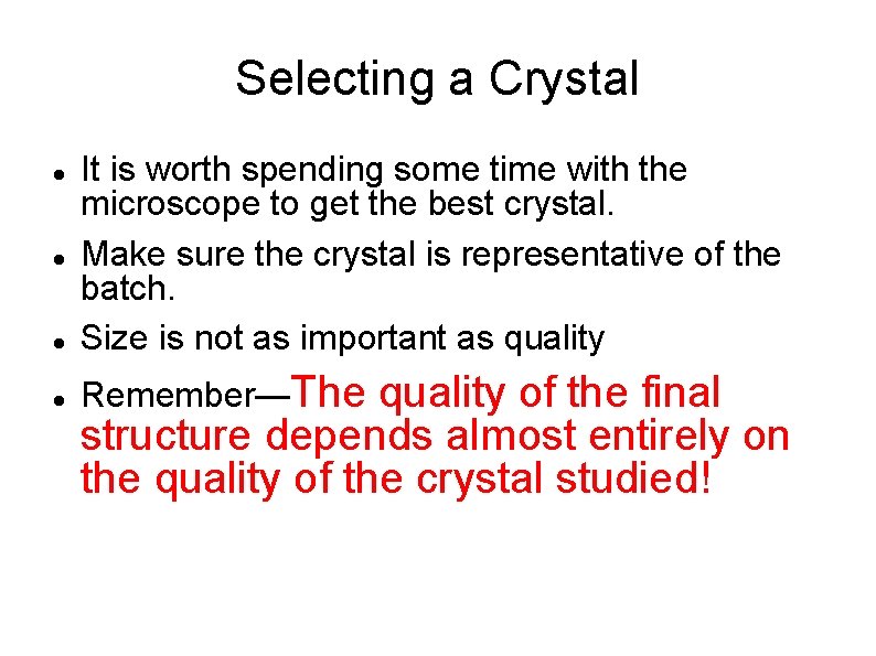 Selecting a Crystal It is worth spending some time with the microscope to get