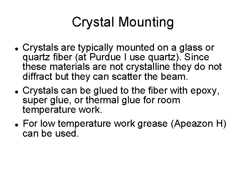 Crystal Mounting Crystals are typically mounted on a glass or quartz fiber (at Purdue