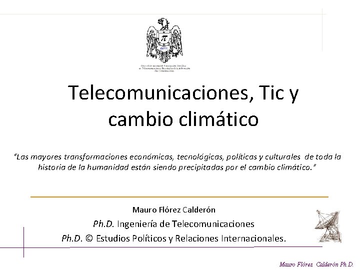  Telecomunicaciones, Tic y cambio climático “Las mayores transformaciones económicas, tecnológicas, políticas y culturales