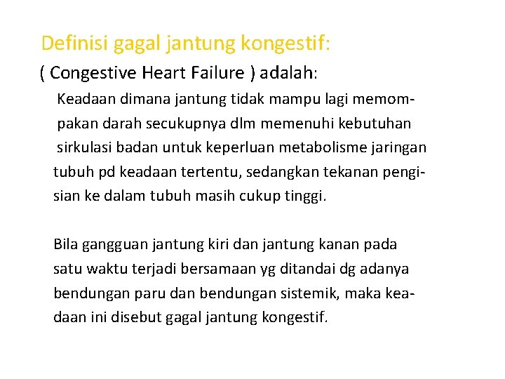 Definisi gagal jantung kongestif: ( Congestive Heart Failure ) adalah: Keadaan dimana jantung tidak