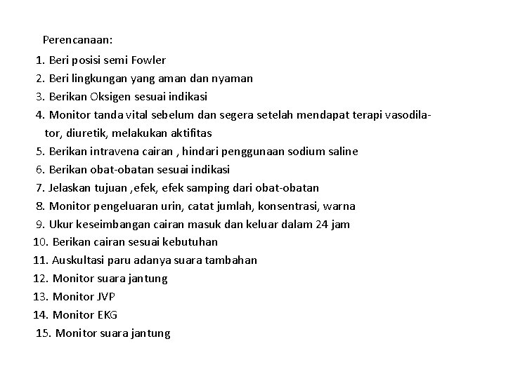 Perencanaan: 1. Beri posisi semi Fowler 2. Beri lingkungan yang aman dan nyaman 3.