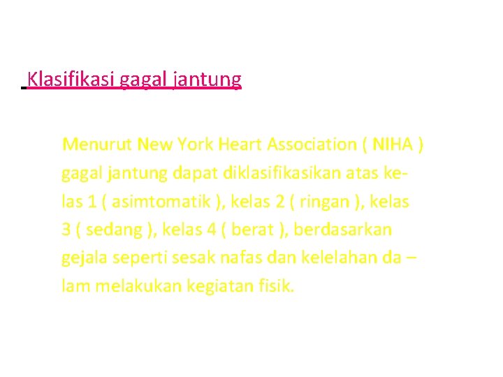 Klasifikasi gagal jantung Menurut New York Heart Association ( NIHA ) gagal jantung dapat